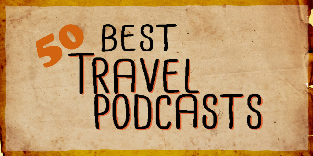 50 best travel podcast text